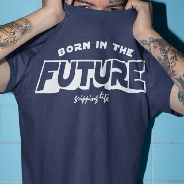 Born In The Future by Gripping Life - From The Future Navy Tee