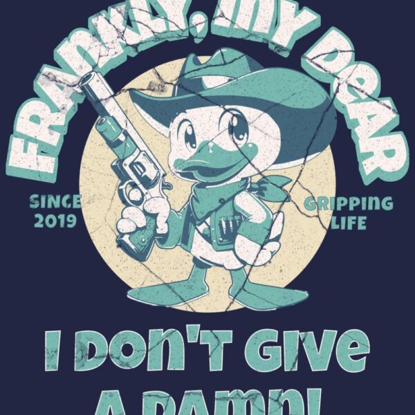 Frankly I Don’t Give A Damn Quote by Gripping Life