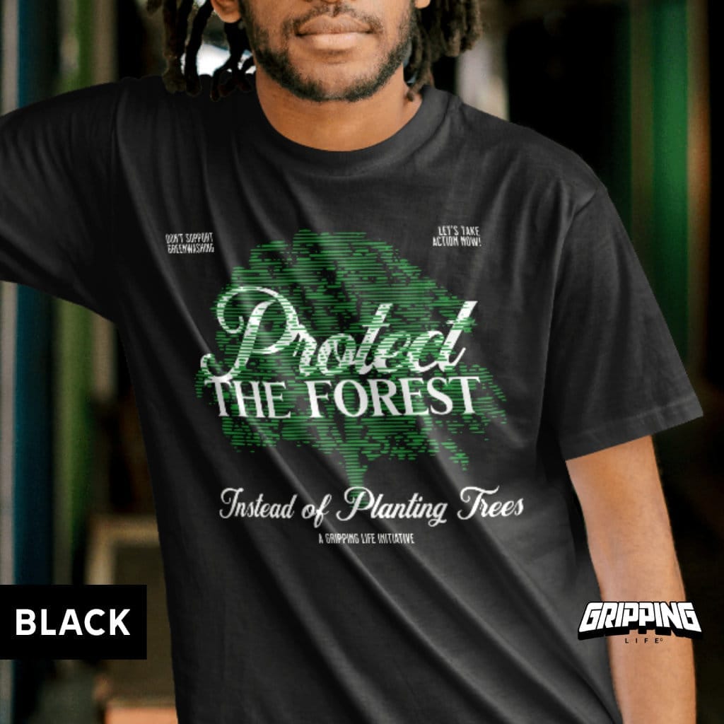 Protect The Forest - Anti Greenwashing T-Shirt By Gripping Life - Black