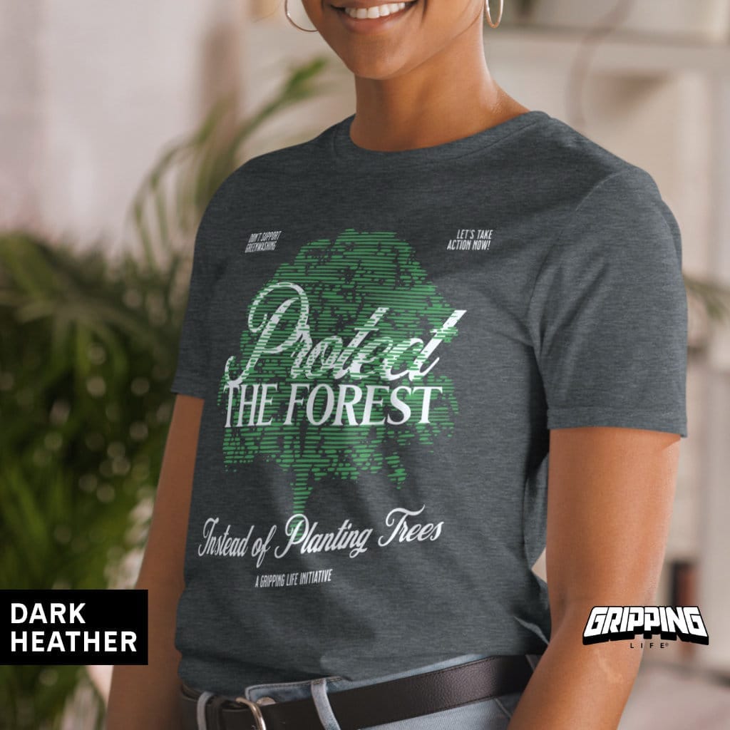 Protect The Forest - Anti Greenwashing T-Shirt By Gripping Life - Dark Heather
