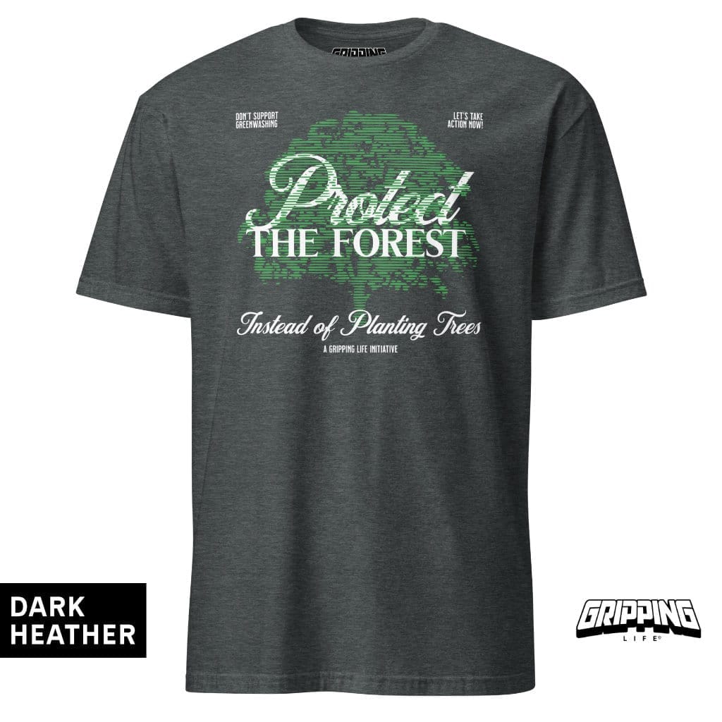 Protect The Forest - Anti Greenwashing T-Shirt By Gripping Life - Dark Heather